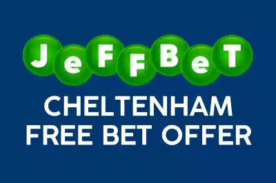 JeffBet's £40 Free Bet Offer for Cheltenham Festival 2026: Full Guide