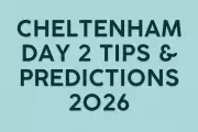 Cheltenham Festival Day 2 2026: Expert Predictions and Race Tips