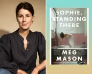 Meg Mason's Sophie, Standing There: A Witty Tale of Infatuation in the Literary World